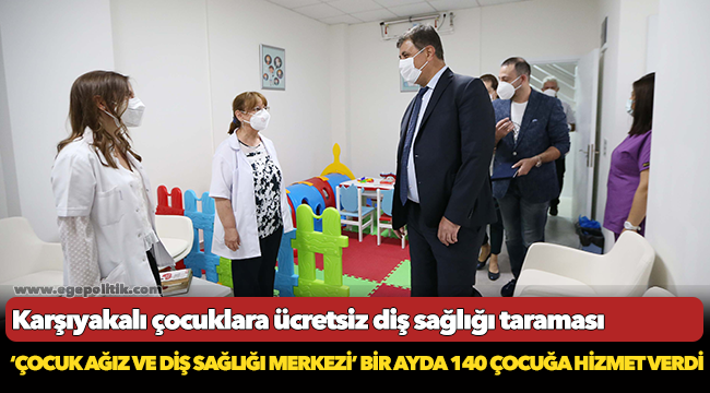 Karşıyakalı çocuklara ücretsiz diş sağlığı taraması