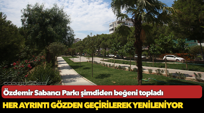 Özdemir Sabancı Parkı şimdiden beğeni topladı