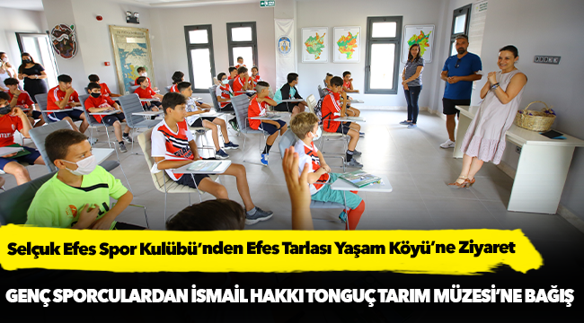 Selçuk Efes Spor Kulübü’nden Efes Tarlası Yaşam Köyü’ne Ziyaret