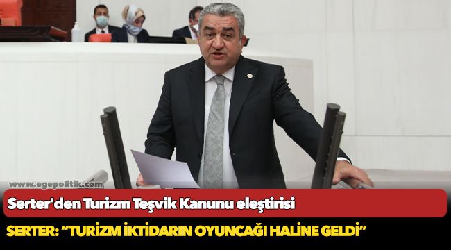 Serter: “Turizm iktidarın oyuncağı haline geldi”