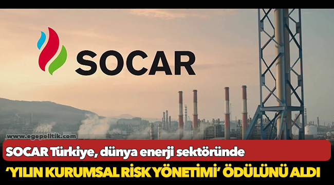SOCAR Türkiye, dünya enerji sektöründe ‘Yılın Kurumsal Risk Yönetimi’ ödülünü aldı