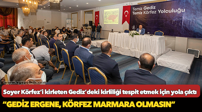Soyer Körfez’i kirleten Gediz’deki kirliliği tespit etmek için yola çıktı