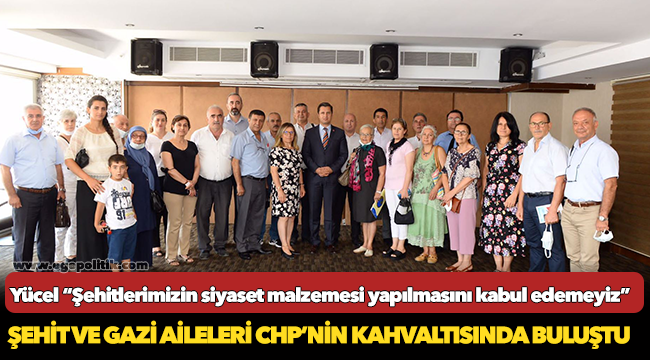 Yücel “Şehitlerimizin siyaset malzemesi yapılmasını kabul edemeyiz”