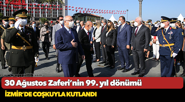 30 Ağustos Zaferi'nin 99. yıl dönümü İzmir'de coşkuyla kutlandı
