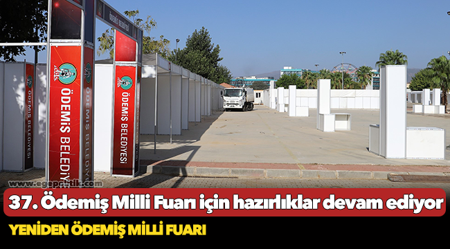 37. Ödemiş Milli Fuarı için hazırlıklar devam ediyor