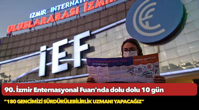 90. İzmir Enternasyonal Fuarı'nda dolu dolu 10 gün