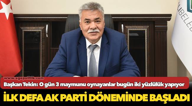 Başkan Tekin: O gün 3 maymunu oynayanlar bugün iki yüzlülük yapıyor