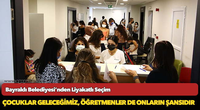 Bayraklı Belediyesi’nden Liyakatlı Seçim