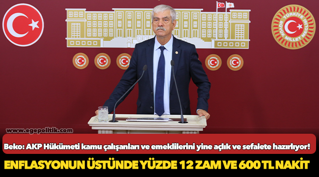Beko: AKP Hükümeti kamu çalışanları ve emeklilerini yine açlık ve sefalete hazırlıyor!