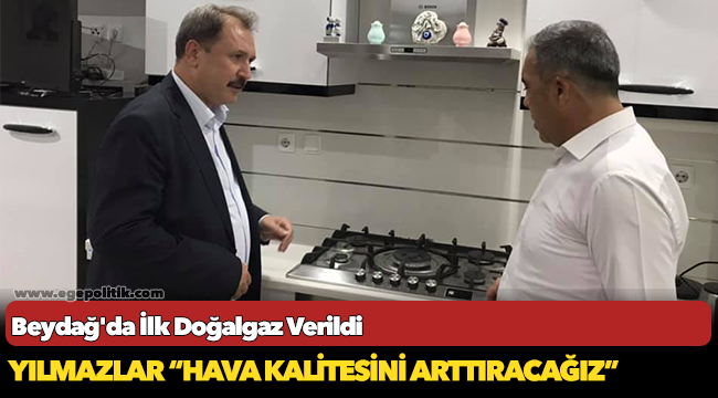 Beydağ'da İlk Doğalgaz Verildi