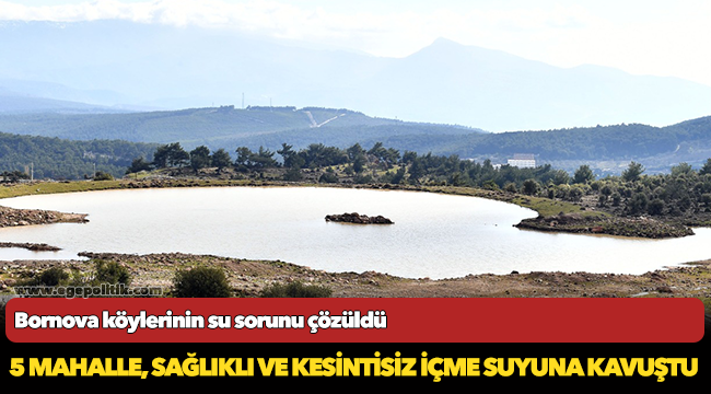 Bornova köylerinin su sorunu çözüldü