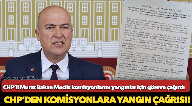 CHP’den komisyonlara yangın çağrısı!