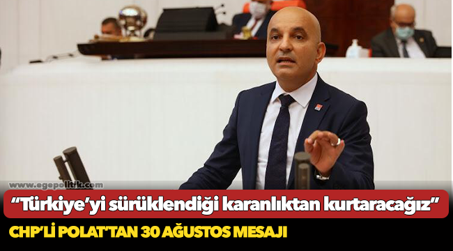 CHP’li Polat’tan 30 Ağustos mesajı