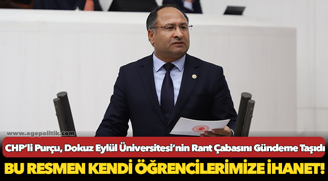 CHP’li Purçu, Dokuz Eylül Üniversitesi’nin Rant Çabasını Gündeme Taşıdı