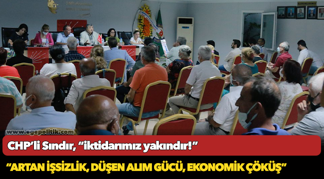 CHP’li Sındır, “İktidarımız yakındır!”