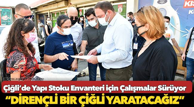 Çiğli’de Yapı Stoku Envanteri için Çalışmalar Sürüyor