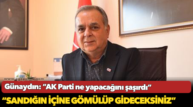 Günaydın: “AK Parti ne yapacağını şaşırdı”
