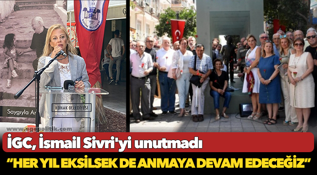 İGC, İsmail Sivri'yi unutmadı