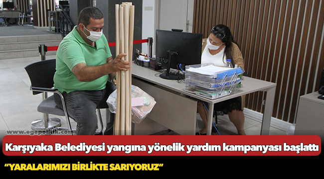 Karşıyaka Belediyesi yangına yönelik yardım kampanyası başlattı