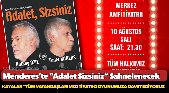 Menderes’te “Adalet Sizsiniz” Sahnelenecek