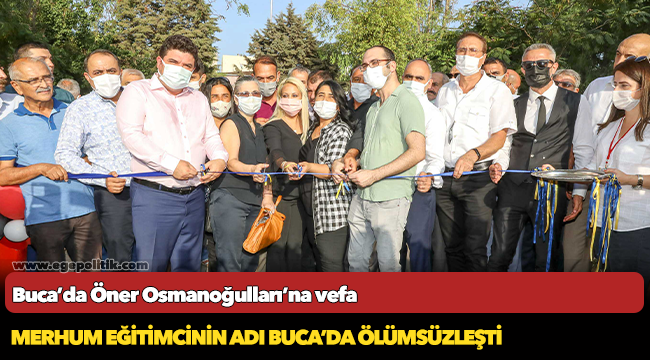 Merhum eğitimcinin adı Buca’da ölümsüzleşti