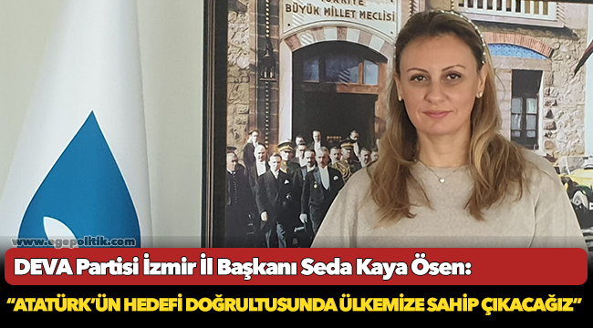 Ösen:     “Atatürk’ün hedefi doğrultusunda ülkemize sahip çıkacağız”