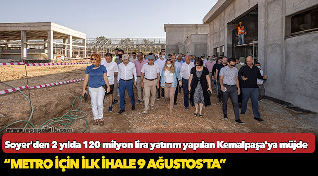 Soyer'den 2 yılda 120 milyon lira yatırım yapılan Kemalpaşa'ya müjde
