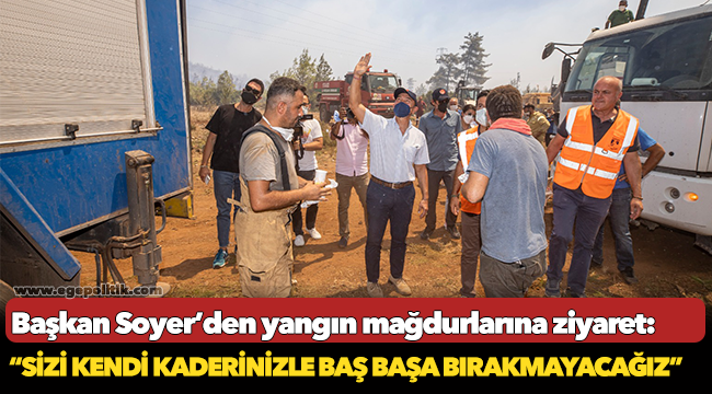 Soyer, “Sizi kendi kaderinizle baş başa bırakmayacağız”