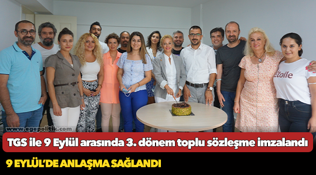 TGS ile 9 Eylül arasında 3. dönem toplu sözleşme imzalandı