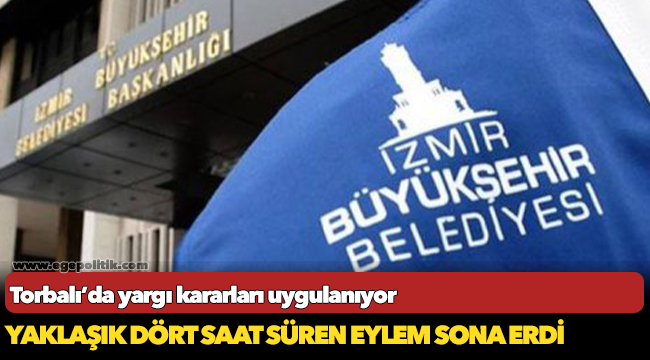 Torbalı’da yargı kararları uygulanıyor