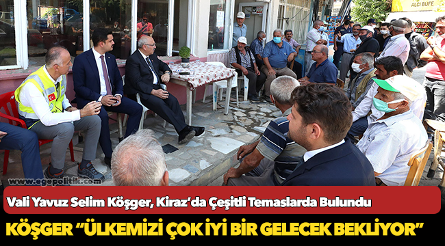 Vali Yavuz Selim Köşger, Kiraz’da Çeşitli Temaslarda Bulundu