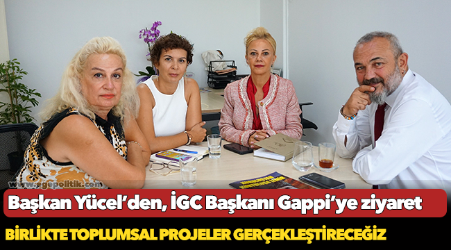 Yücel, "Birlikte toplumsal projeler gerçekleştireceğiz"