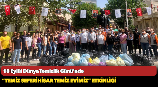 18 Eylül Dünya Temizlik Günü’nde “Temiz Seferihisar Temiz Evimiz” etkinliği
