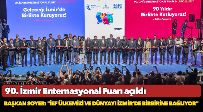 90. İzmir Enternasyonal Fuarı açıldı