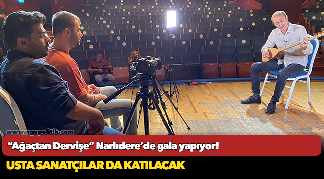 “Ağaçtan Dervişe” Narlıdere’de gala yapıyor!