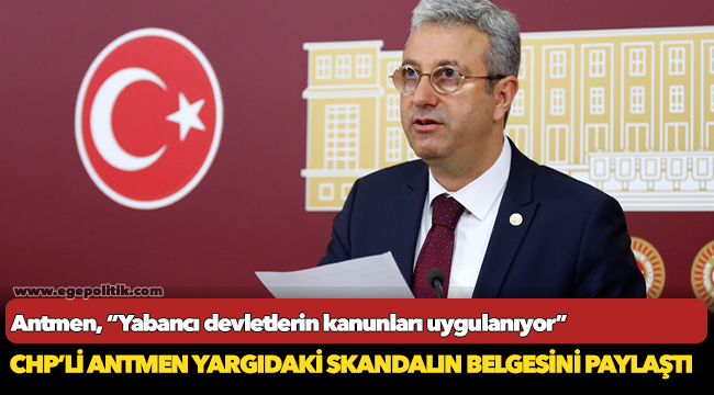 Antmen, “Yabancı devletlerin kanunları uygulanıyor”