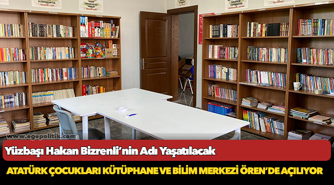 Atatürk Çocukları Kütüphane Ve Bilim Merkezi Ören’de Açılıyor