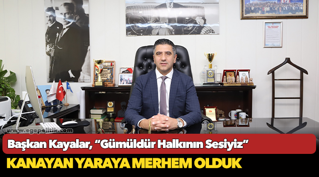 Başkan Kayalar, "Gümüldür Halkının Sesiyiz"