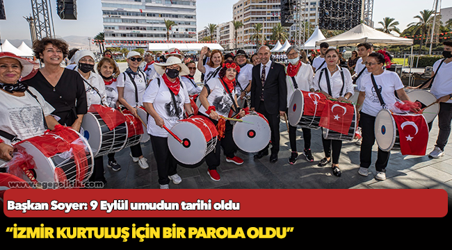 Başkan Soyer: 9 Eylül umudun tarihi oldu