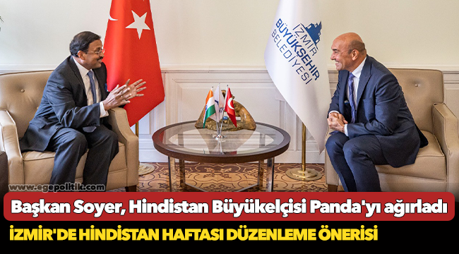 Başkan Soyer, Hindistan Büyükelçisi Panda'yı ağırladı