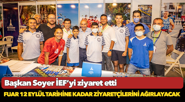 Başkan Soyer İEF’yi ziyaret etti