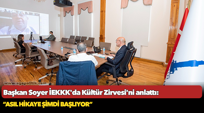Başkan Soyer İEKKK'da Kültür Zirvesi'ni anlattı