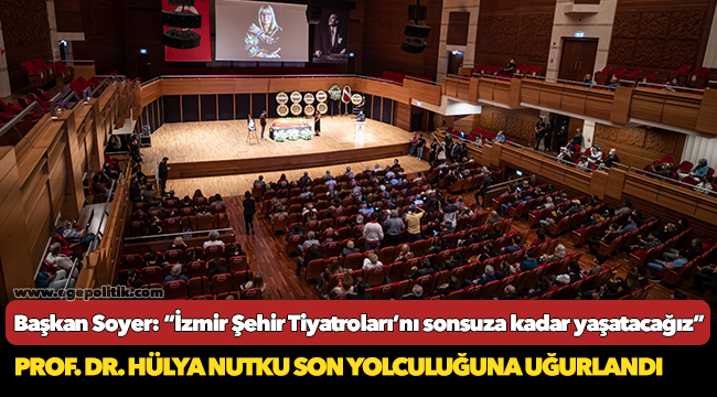 Başkan Soyer: “İzmir Şehir Tiyatroları’nı sonsuza kadar yaşatacağız”