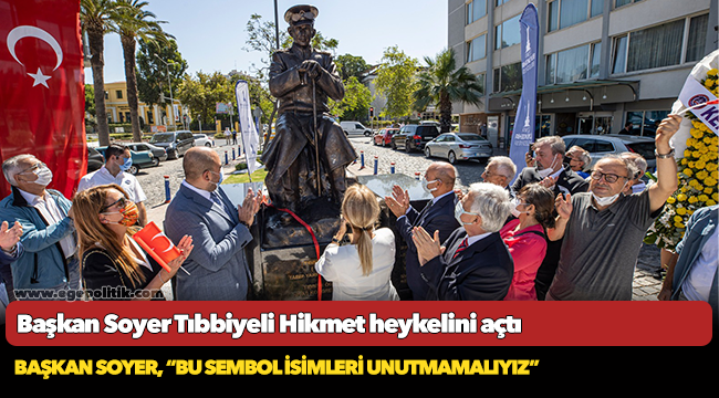 Başkan Soyer Tıbbiyeli Hikmet heykelini açtı