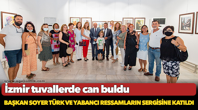 Başkan Soyer Türk ve yabancı ressamların sergisine katıldı