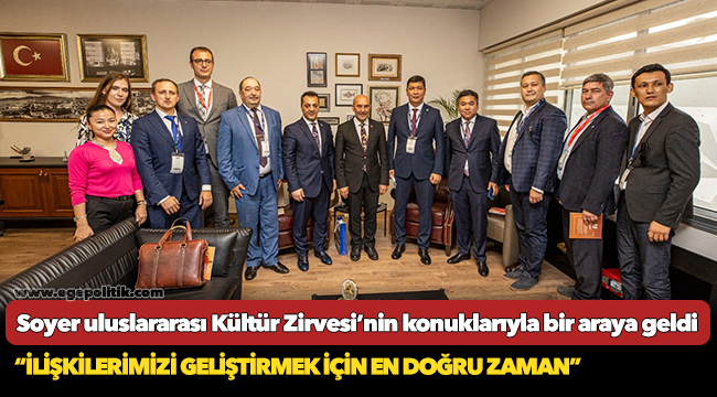 Başkan Soyer uluslararası Kültür Zirvesi’nin konuklarıyla bir araya geldi