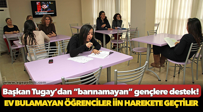 Başkan Tugay’dan “barınamayan” gençlere destek!