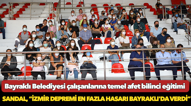 Bayraklı Belediyesi çalışanlarına temel afet bilinci eğitimi