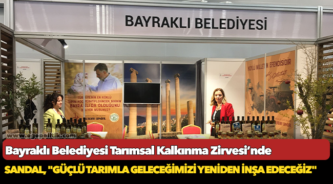 Bayraklı Belediyesi Tarımsal Kalkınma Zirvesi’nde