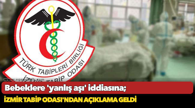 Bebeklere 'yanlış aşı' iddiasına ilişkin İzmir Tabip Odası'ndan açıklama geldi